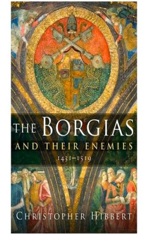 The Borgias and Their Enemies